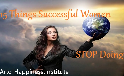 15 things successful women stop doing